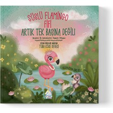 Mahlas Yayınları Uzman Psikolojik Danışman Tuba Köse Deveci - Süslü Flamingo Fifi Artık Tek Başına Değil: “yuvanın Ilk Kanatlısının Değişen Dünyası”