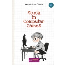 Stuck In Computer Games - A2+ Ingilizce Hikaye Kitabı - Kemal Sinan Özmen