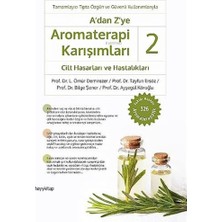 Universal A’dan Z’ye Aromaterapi Karışımları - 2: Cilt Hasarları ve Hastalıkları