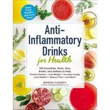 Fumeyabi Anti-Inflammatory Drinks For Health: 100 Smoothies, Shots, Teas, Broths, And Seltzers To Help Prevent Disease, Lose Weight, Increase Energy, Look Radiant, Reduce Pain, And More!