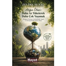 Hayat Özlem Kayalı Yayınları Atığın Ötesi: Daha Az Tüketerek  Daha Çok Yaşamak  Döngüsel Ekonomi, Sürdürülebilir Yaşam  ve Geleceğe Bırakacağımız Dünya