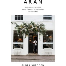 Fumeyabi Aran: Recipes And Stories From A Bakery In The Heart Of Scotland