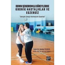 Fumeyabi Down Sendromlu Bireylerde Kronik Hastalıklar ve Egzersiz: ''gerçek Sevgi Kromozom Saymaz''