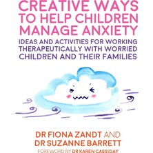 Str Store Creative Ways To Help Children Manage Anxiety: Ideas And Activities For Working Therapeutically With Worried Children And Their Families