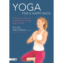 Str Store Yoga For A Happy Back: A Teacher's Guide To Spinal Health Through Yoga Therapy