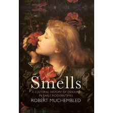 Str Store Smells: A Cultural History Of Odours In Early Modern Times