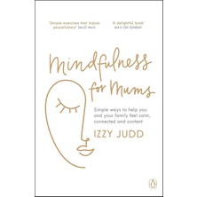Str Store Mindfulness For Mums: Simple Ways To Help You And Your Family Feel Calm, Connected And Content