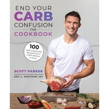 Str Store End Your Carb Confusion: The Cookbook: 100 Carb-Customized Recipes From A Chef's Kitchen To Yours