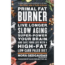 Str Store Primal Fat Burner: Live Longer, Slow Aging, Super-Power Your Brain, And Save Your Life With A High-Fat, Low-Carb Paleo Diet