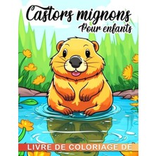 Toptan Budur Livre De Coloriage Mignon De Castors Pour Enfants: 30 Pages De Coloriage De Haute Qualité Mettant E