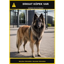 Ti Play Dikkat Köpek Var Belçika Tervuren Görselli Pvc Uyarı Levhası 21X30CM