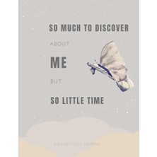 Toptan Budur So Much To Dıscover About Me But So Lıttle Tıme: A Bucket List Journal: Discover Yourself Through