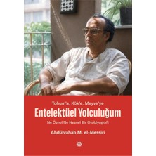 Mahya Yayınları Tohum’a, Kök’e, Meyve’ye - Entelektüel Yolculuğum Ne Öznel Ne Nesnel Bir Otobiyografi