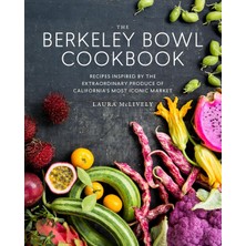 Str Store The Berkeley Bowl Cookbook: Recipes Inspired By The Extraordinary Produce Of California's Most Iconic Market
