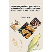 Str Store Balkanlardan Göçen Toplulukların Yemek Kültürlerindeki Farklılıklar: Edirne Ili Keşan Ilçesi Köyleri Örneği