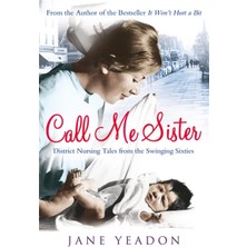 Str Store Call Me Sister: District Nursing Tales From The Swinging Sixties