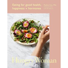 Str Store Hungry Woman: Eating For Good Health, Happiness And Hormones