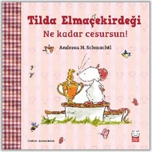 Esranın Dünyası Tilda Elmaçekirdeği – Ne Kadar Cesursun!