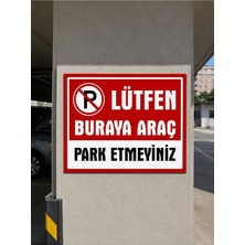 Ünal Grup Lütfen Buraya Araç Park Etmeyiniz Dekote Levha 25 x 35 cm
