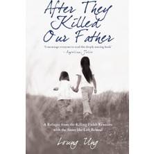 Str Store After They Killed Our Father: A Refugee From The Killing Fields Reunites With The Sister She Left Behind