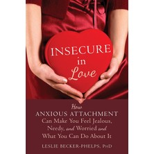 Str Store Insecure In Love: How Anxious Attachment Can Make You Feel Jealous, Needy, And Worried And What You Can Do About It