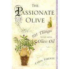 Str Store The Passionate Olive: 101 Things To Do With Olive Oil