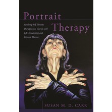Str Store Portrait Therapy: Resolving Self-Identity Disruption In Clients With Life-Threatening And Chronic Illnesses