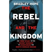 Str Store The Rebel And The Kingdom: The True Story Of The Secret Mission To Overthrow The North Korean Regime