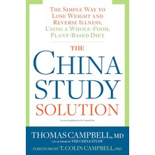 Str Store The China Study Solution: The Simple Way To Lose Weight And Reverse Illness, Using A Whole-Food, Plant-Based Diet