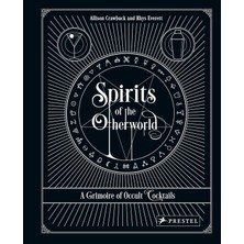 Str Store Spirits Of The Otherworld: A Grimoire Of Occult Cocktails And Drinking Rituals