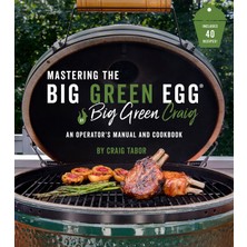 Str Store Mastering The Big Green Egg® By Big Green Craig: An Operator's Manual And Cookbook