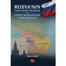 Nobel Bilimsel Eserler Rusya'nın Yakın Çevre Politikası ve Güney Kafkasya'da Etnik Sorunlar