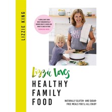 Str Store Lizzie Loves Healthy Family Food: Naturally Gluten- And Sugar-Free Meals You'll All Enjoy