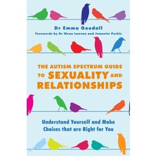 Str Store The Autism Spectrum Guide To Sexuality And Relationships: Understand Yourself And Make Choices That Are Right For You
