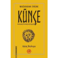 Atayurt Yayınevi Mağaradan Evrene Künçe arkeoloji - Etnoloji - Antropolojiaytaç Bozkuyu