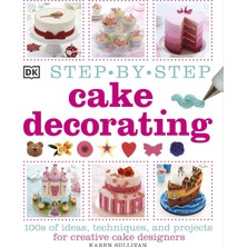 Str Store Step-By-Step Cake Decorating : 100S Of Ideas, Techniques, And Projects For Creative Cake Designers
