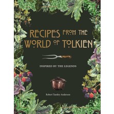 Recipes From The World Of Tolkien: Inspired By The Legends (Kapak Değişebilir)