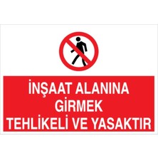 Vera Concept Store Inşaat Alanınagirmek Tehlikeli ve Yasaktır Uyarı Tabelası - 35X50 Foreks - I18