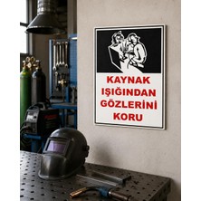 Vera Concept Store Iş Güvenliği Uyarı Levhası Kaynak Işığından Gözlerini Koru Beyaz 33 x 42 KARBONNM2038