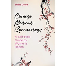 TUX Chinese Medical Gynaecology: A Self-Help Guide To Women's Health