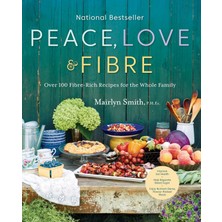 Str Store Peace, Love And Fibre: Over 100 Fibre-Rich Recipes For The Whole Family