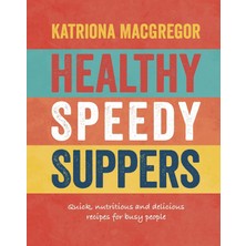 Str Store Healthy Speedy Suppers: Quick, Healthy And Delicious Recipes For Busy People