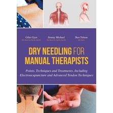 Aydogan's Dry Needling For Manual Therapists: Points, Techniques And Treatments, Including Electroacupuncture And Advanced Tendon Techniques