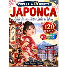 Enine Boyuna Eğitim Kodlarla 120 Derste Japonca – Sıfırdan Japonca Öğrenme Kitabı