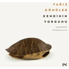 Kendinin Yorgunu: Içedönük Fragmanlar