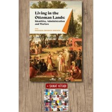 Kronik Kitap Living In The Ottoman Lands: Identities, Administration And Warfare + Sanat Kitabı