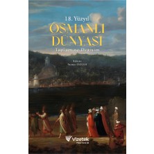 Vizetek Yayıncılık 18.Yüzyıl Osmanlı Dünyası | Toplum ve Değişim