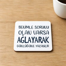 Mor Mürekkep Benimle Sorunu Olan Varsa Ağlayarak Günlüğüne Yazabilir Baskılı 9x9 cm Kare Mdf Bardak Altlığı Ahşap