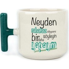 Mor Mürekkep Neyden Rahatsız Olduysanız Söyleyin Bir Daha Yapayım Baskılı Yeşil Kulplu T Kupa Bardak Fincan Mug
