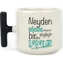 Mor Mürekkep Neyden Rahatsız Olduysanız Söyleyin Bir Daha Yapayım Baskılı Siyah Kulplu T Kupa Bardak Fincan Mug